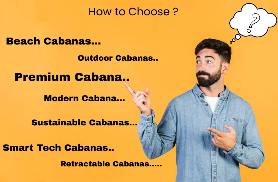 Guy thinking how to choose best cabana design