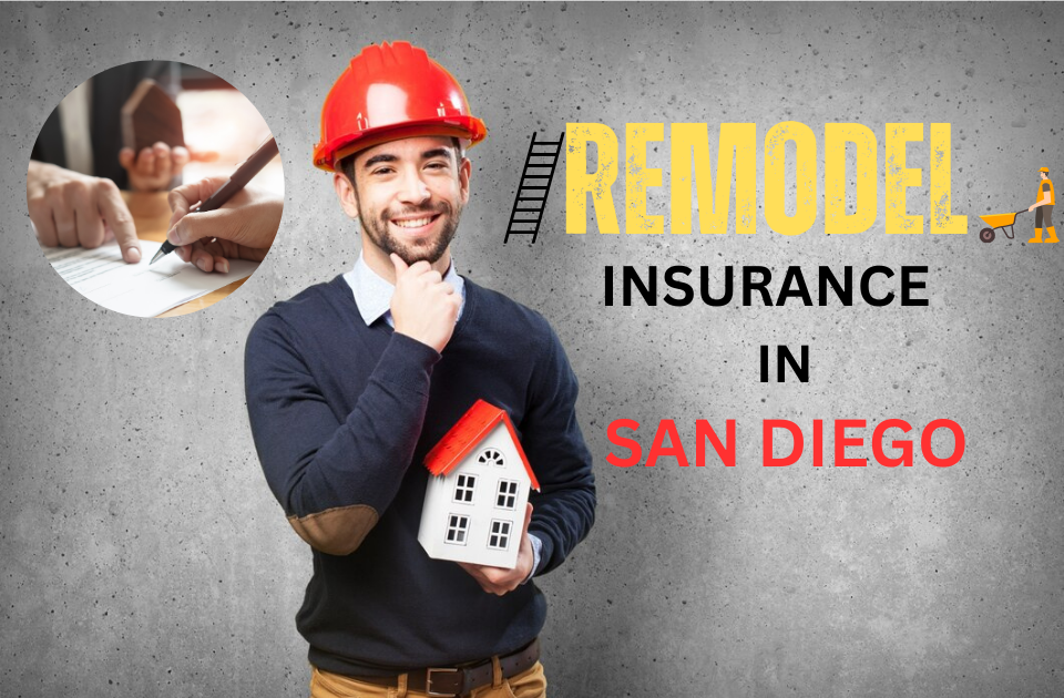 San Diego Remodel Insurance Guide (Before, During & After Construction)
